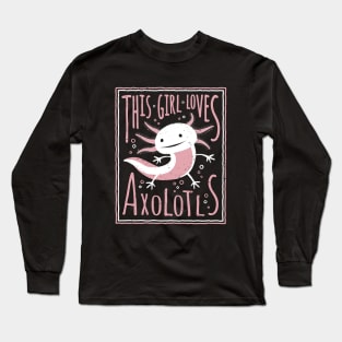 This Girl Loves Axolotls Long Sleeve T-Shirt